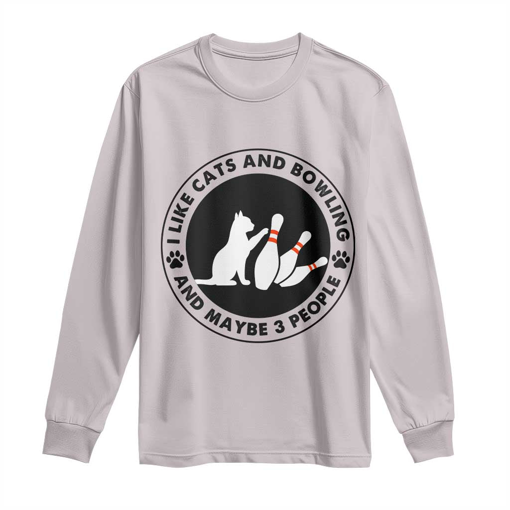 I Like Cats And Bowling And Maybe 3 People Long Sleeve Shirt Funny Cat Lovers - Wonder Print Shop