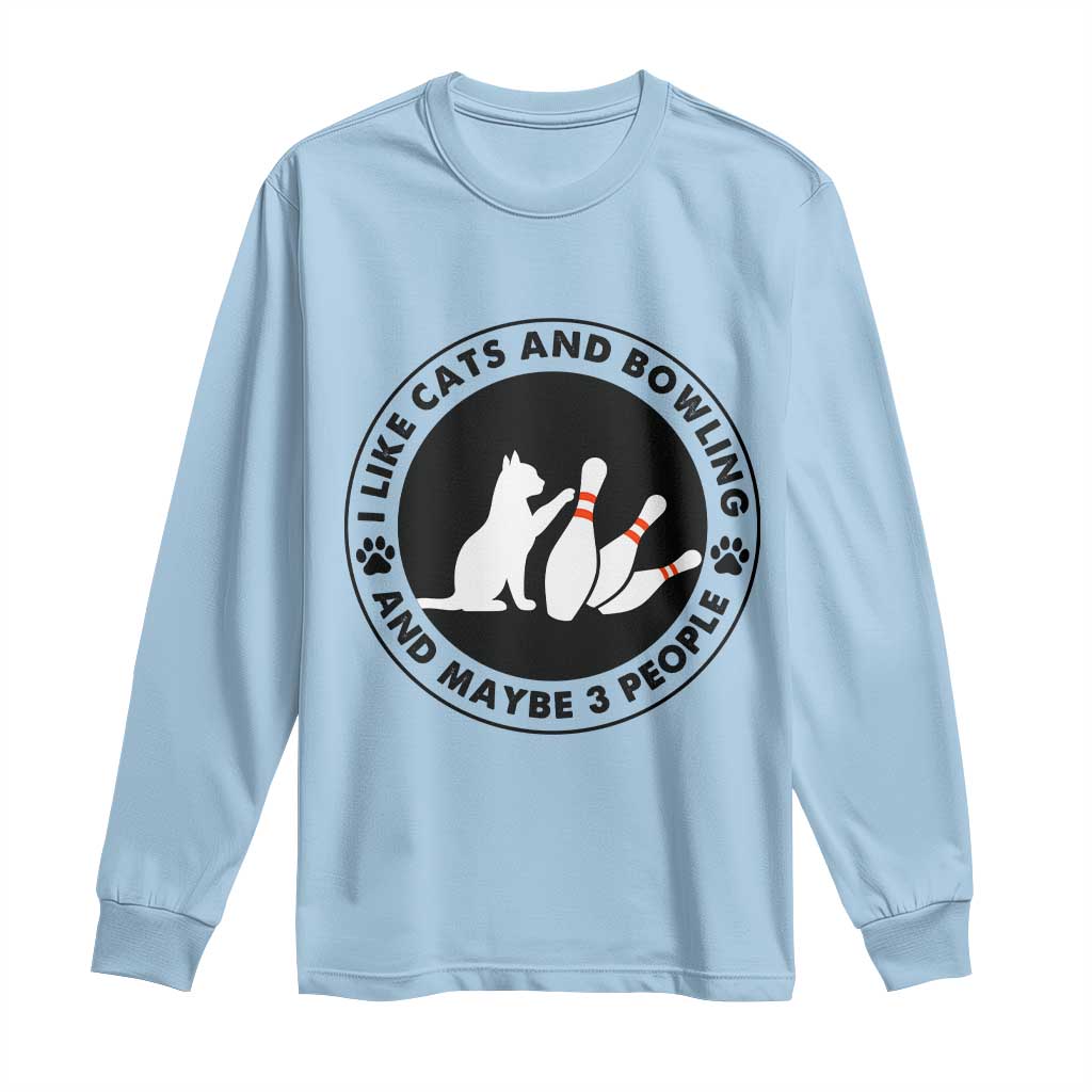 I Like Cats And Bowling And Maybe 3 People Long Sleeve Shirt Funny Cat Lovers - Wonder Print Shop