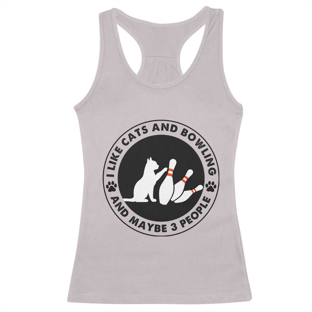 I Like Cats And Bowling And Maybe 3 People Racerback Tank Top Funny Cat Lovers - Wonder Print Shop
