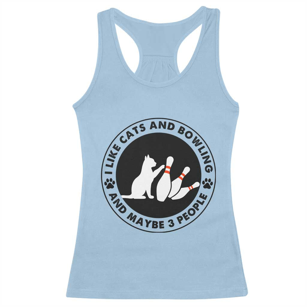 I Like Cats And Bowling And Maybe 3 People Racerback Tank Top Funny Cat Lovers - Wonder Print Shop