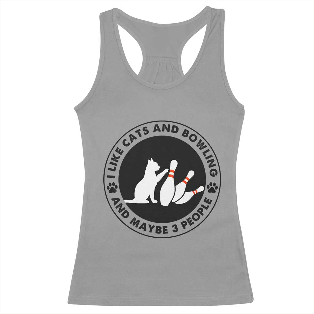 I Like Cats And Bowling And Maybe 3 People Racerback Tank Top Funny Cat Lovers - Wonder Print Shop