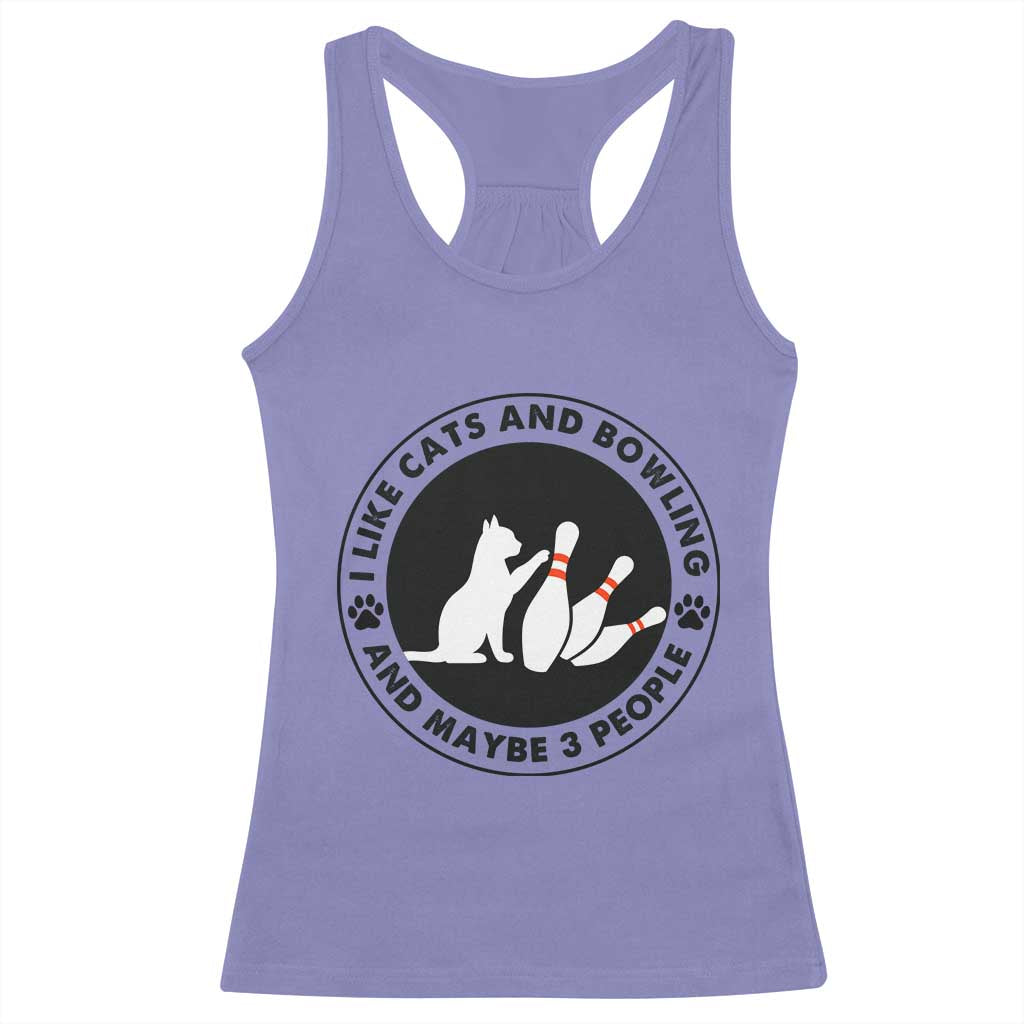 I Like Cats And Bowling And Maybe 3 People Racerback Tank Top Funny Cat Lovers - Wonder Print Shop