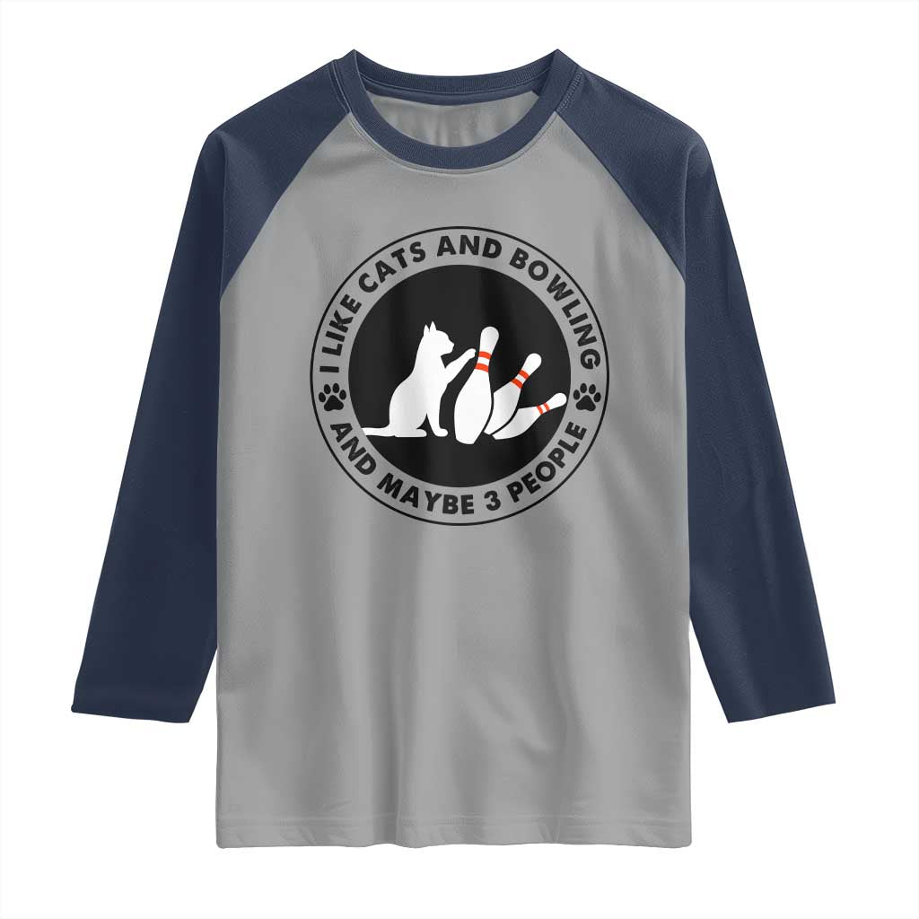 I Like Cats And Bowling And Maybe 3 People Raglan Shirt Funny Cat Lovers - Wonder Print Shop