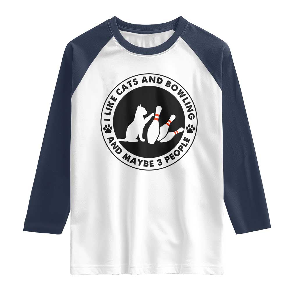 I Like Cats And Bowling And Maybe 3 People Raglan Shirt Funny Cat Lovers - Wonder Print Shop