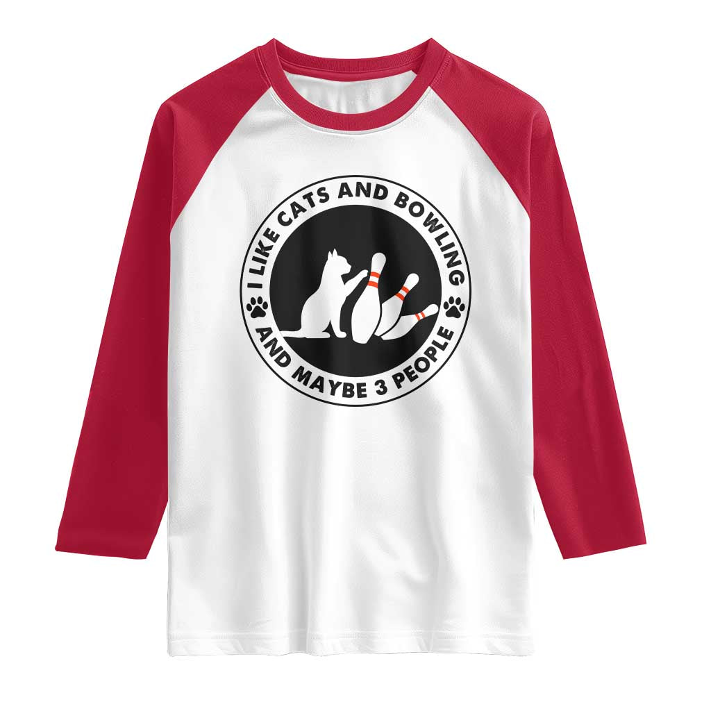 I Like Cats And Bowling And Maybe 3 People Raglan Shirt Funny Cat Lovers - Wonder Print Shop