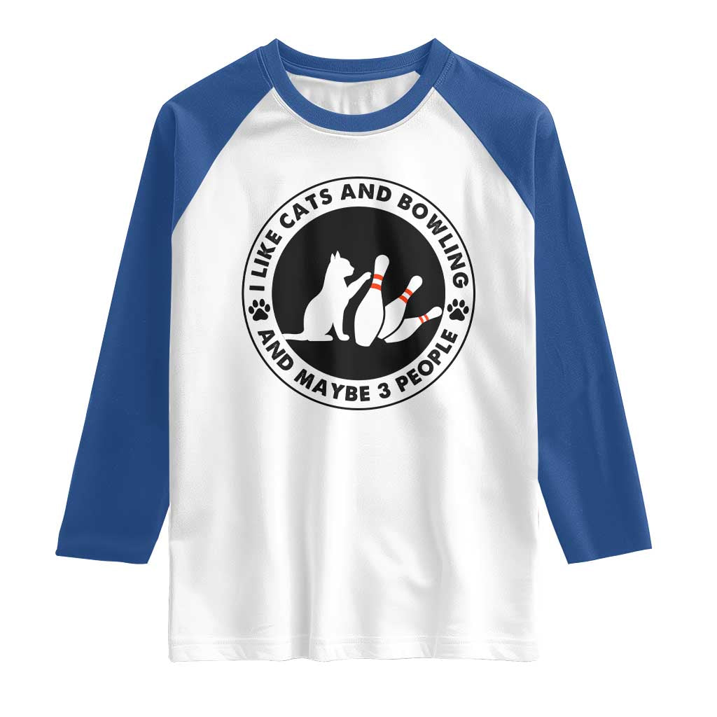 I Like Cats And Bowling And Maybe 3 People Raglan Shirt Funny Cat Lovers - Wonder Print Shop