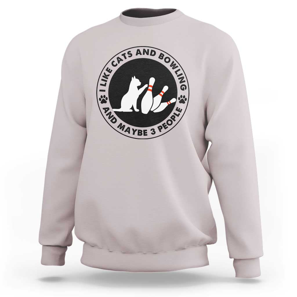 I Like Cats And Bowling And Maybe 3 People Sweatshirt Funny Cat Lovers - Wonder Print Shop