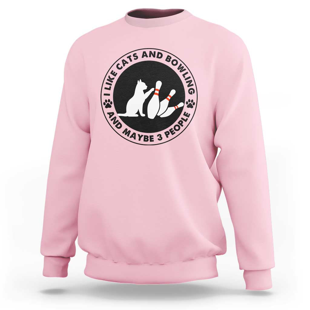 I Like Cats And Bowling And Maybe 3 People Sweatshirt Funny Cat Lovers - Wonder Print Shop