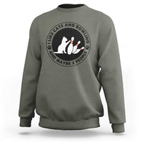 I Like Cats And Bowling And Maybe 3 People Sweatshirt Funny Cat Lovers - Wonder Print Shop