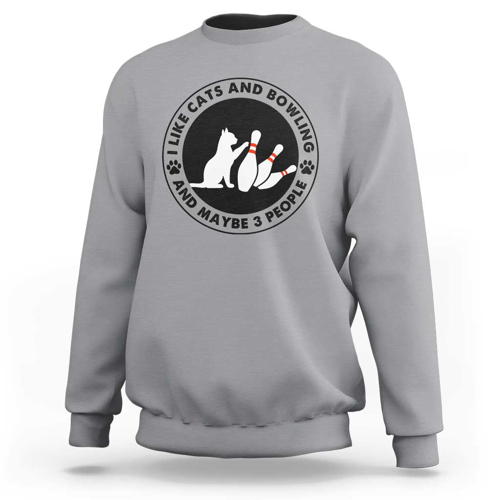 I Like Cats And Bowling And Maybe 3 People Sweatshirt Funny Cat Lovers - Wonder Print Shop