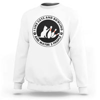 I Like Cats And Bowling And Maybe 3 People Sweatshirt Funny Cat Lovers - Wonder Print Shop