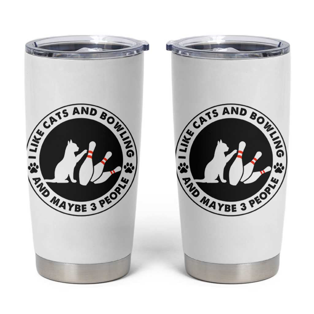I Like Cats And Bowling And Maybe 3 People Tumbler Cup Funny Cat Lovers - Wonder Print Shop
