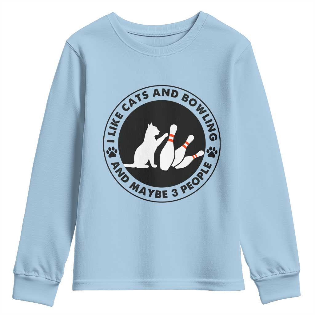 I Like Cats And Bowling And Maybe 3 People Youth Sweatshirt Funny Cat Lovers - Wonder Print Shop