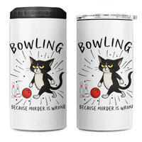 Bowling Because Murder Is Wrong 4 in 1 Can Cooler Tumbler Funny Cat Lovers Gift - Wonder Print Shop