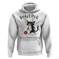Bowling Because Murder Is Wrong Hoodie Funny Cat Lovers Gift - Wonder Print Shop