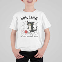 Bowling Because Murder Is Wrong T Shirt For Kid Funny Cat Lovers Gift - Wonder Print Shop
