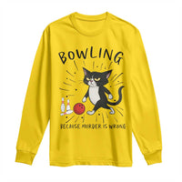 Bowling Because Murder Is Wrong Long Sleeve Shirt Funny Cat Lovers Gift - Wonder Print Shop