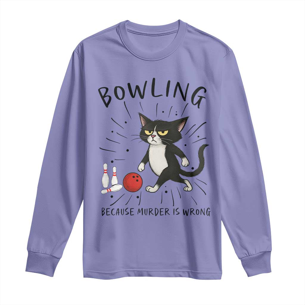 Bowling Because Murder Is Wrong Long Sleeve Shirt Funny Cat Lovers Gift - Wonder Print Shop
