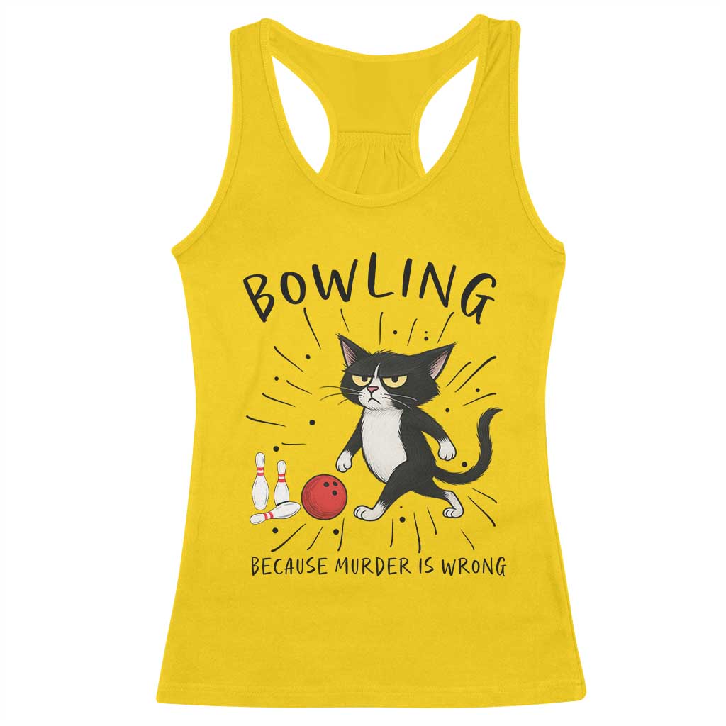 Bowling Because Murder Is Wrong Racerback Tank Top Funny Cat Lovers Gift - Wonder Print Shop