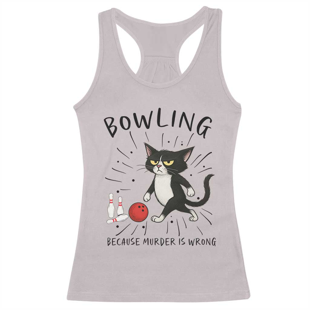 Bowling Because Murder Is Wrong Racerback Tank Top Funny Cat Lovers Gift - Wonder Print Shop