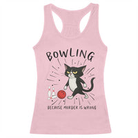Bowling Because Murder Is Wrong Racerback Tank Top Funny Cat Lovers Gift - Wonder Print Shop