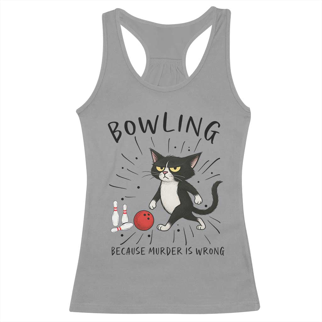 Bowling Because Murder Is Wrong Racerback Tank Top Funny Cat Lovers Gift - Wonder Print Shop