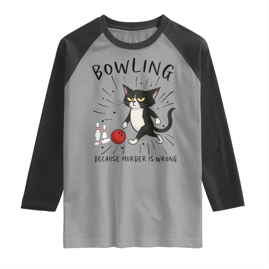 Bowling Because Murder Is Wrong Raglan Shirt Funny Cat Lovers Gift - Wonder Print Shop