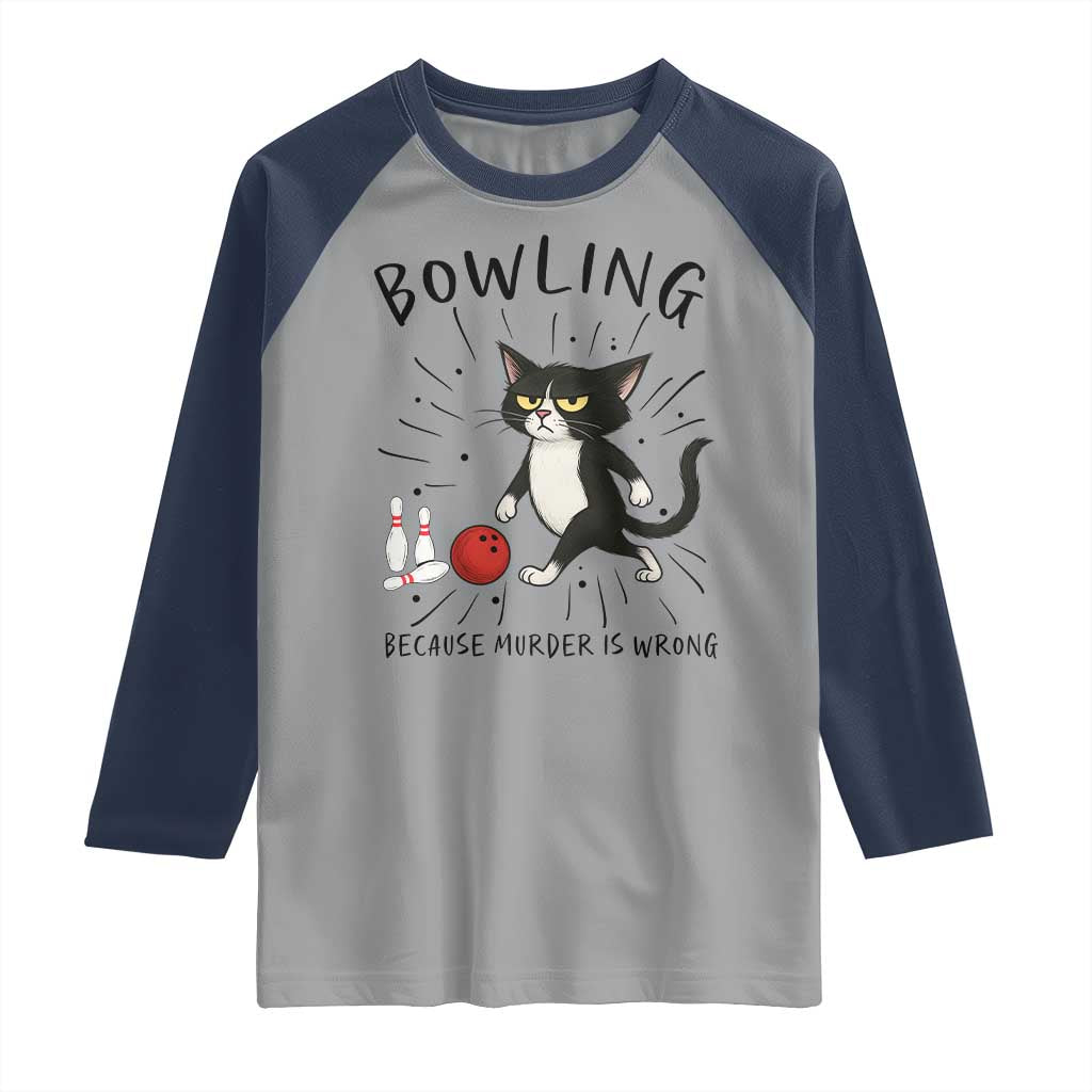 Bowling Because Murder Is Wrong Raglan Shirt Funny Cat Lovers Gift - Wonder Print Shop