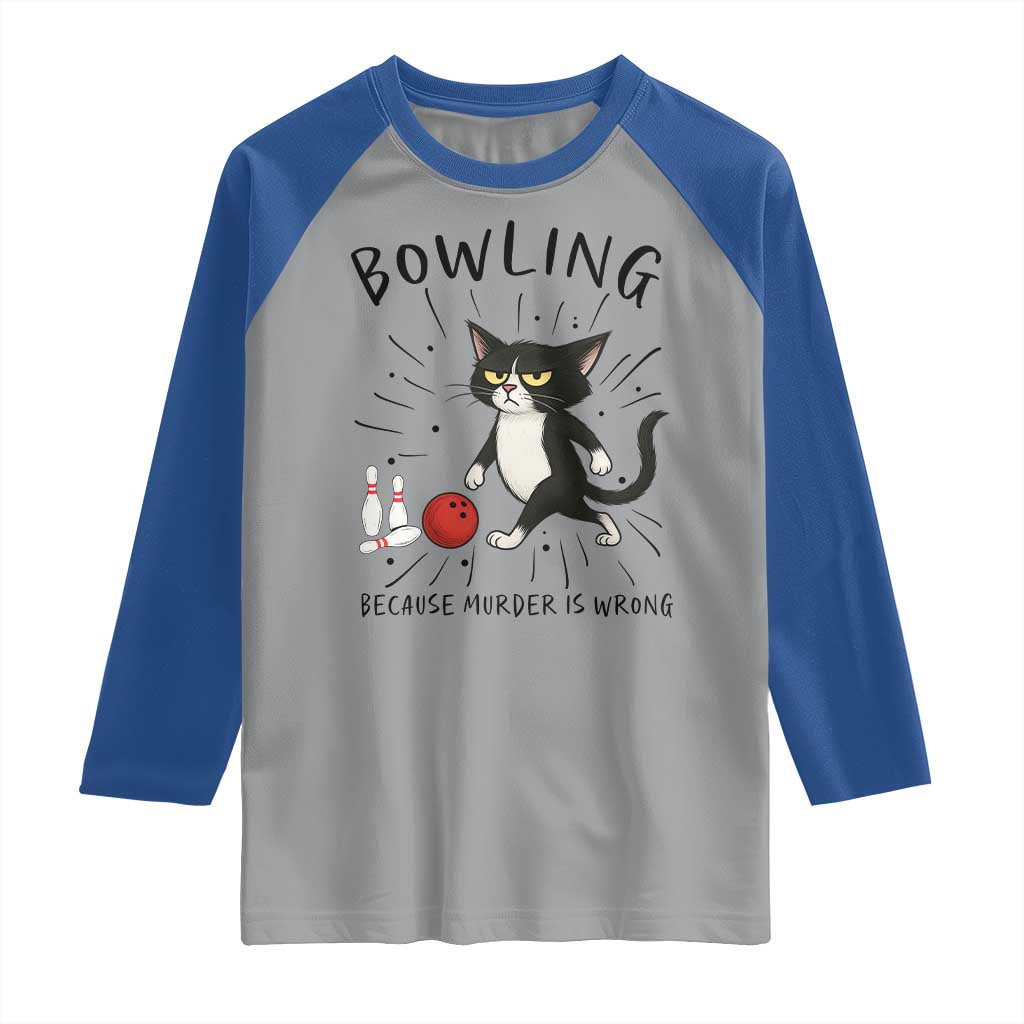Bowling Because Murder Is Wrong Raglan Shirt Funny Cat Lovers Gift - Wonder Print Shop