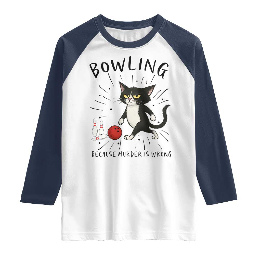 Bowling Because Murder Is Wrong Raglan Shirt Funny Cat Lovers Gift - Wonder Print Shop