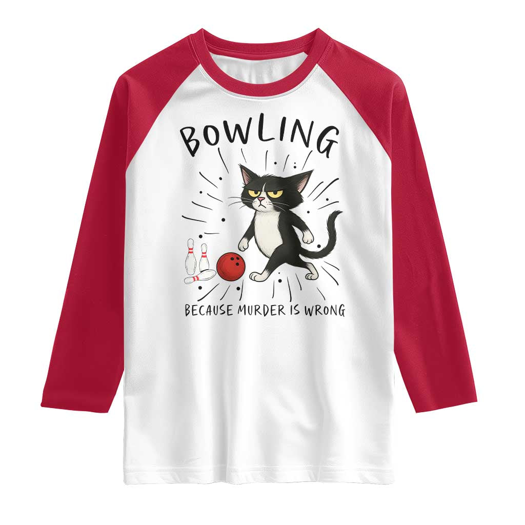 Bowling Because Murder Is Wrong Raglan Shirt Funny Cat Lovers Gift - Wonder Print Shop