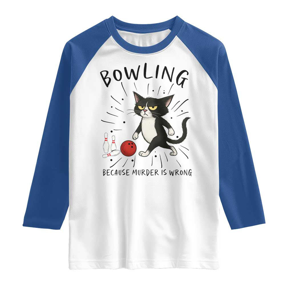 Bowling Because Murder Is Wrong Raglan Shirt Funny Cat Lovers Gift - Wonder Print Shop