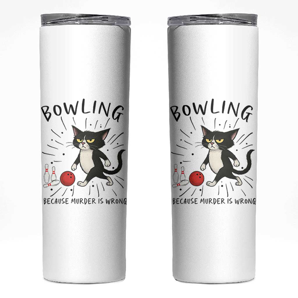 Bowling Because Murder Is Wrong Skinny Tumbler Funny Cat Lovers Gift - Wonder Print Shop