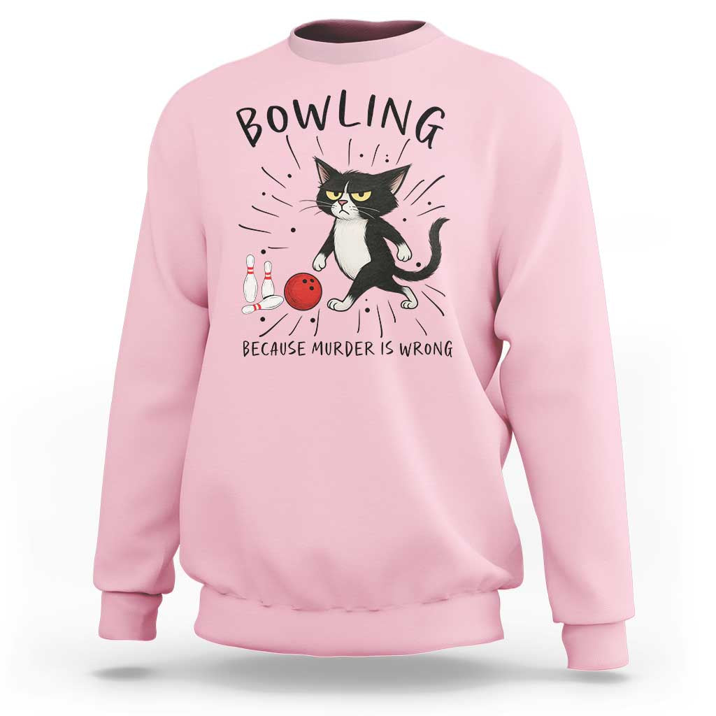 Bowling Because Murder Is Wrong Sweatshirt Funny Cat Lovers Gift - Wonder Print Shop