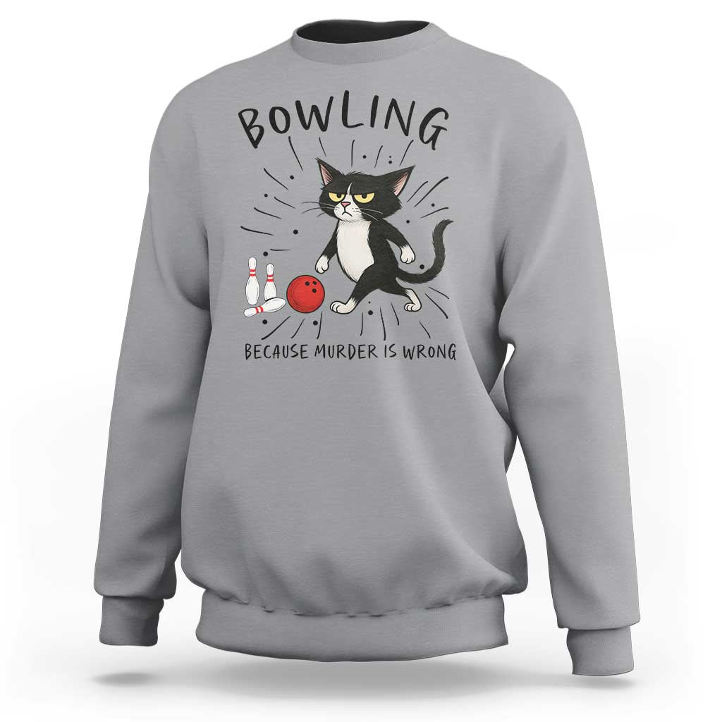 Bowling Because Murder Is Wrong Sweatshirt Funny Cat Lovers Gift - Wonder Print Shop