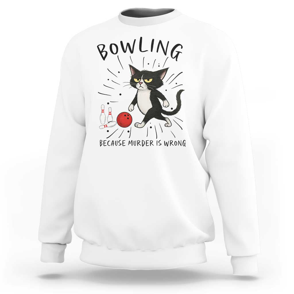 Bowling Because Murder Is Wrong Sweatshirt Funny Cat Lovers Gift - Wonder Print Shop