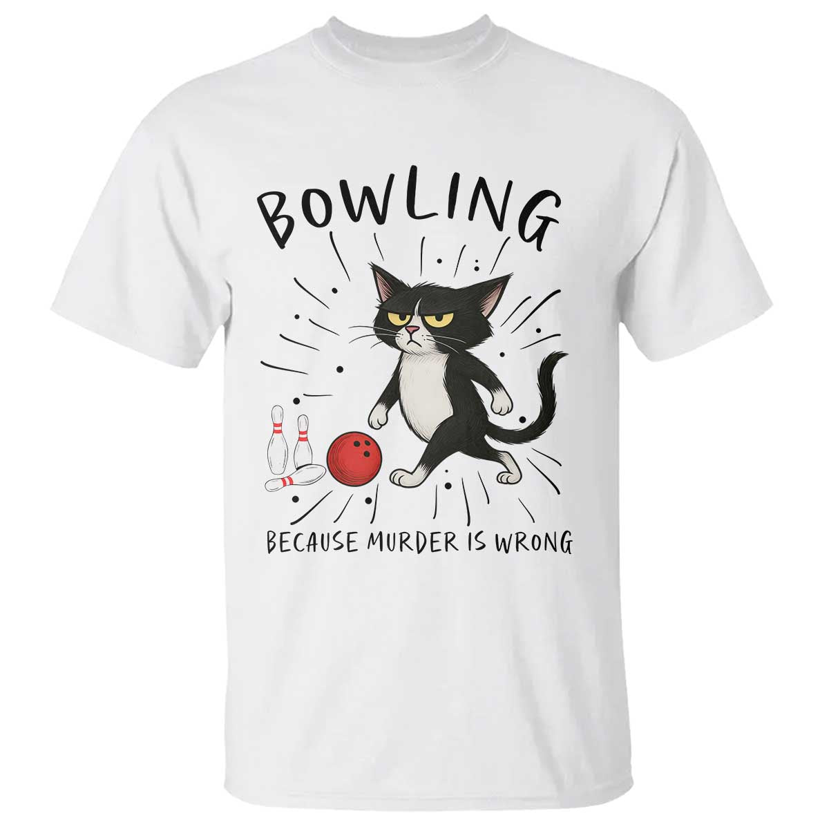 Bowling Because Murder Is Wrong T Shirt Funny Cat Lovers Gift - Wonder Print Shop