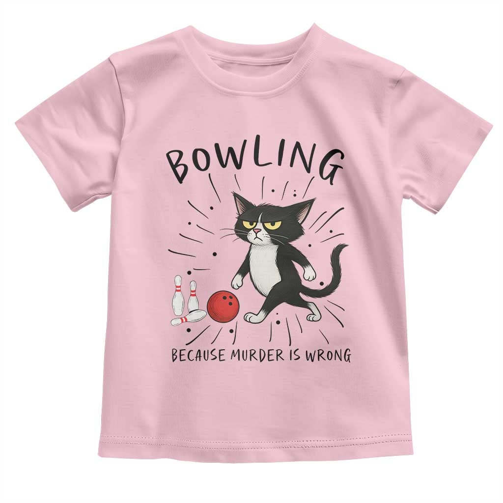 Bowling Because Murder Is Wrong Toddler T Shirt Funny Cat Lovers Gift - Wonder Print Shop
