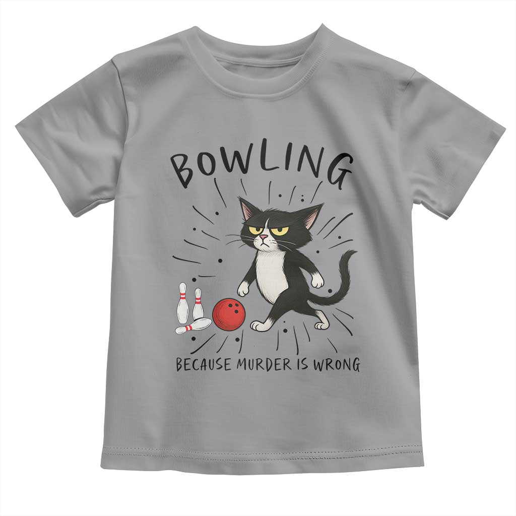 Bowling Because Murder Is Wrong Toddler T Shirt Funny Cat Lovers Gift - Wonder Print Shop