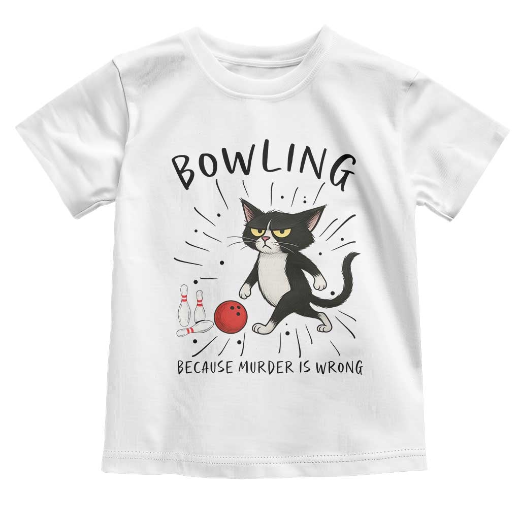 Bowling Because Murder Is Wrong Toddler T Shirt Funny Cat Lovers Gift - Wonder Print Shop