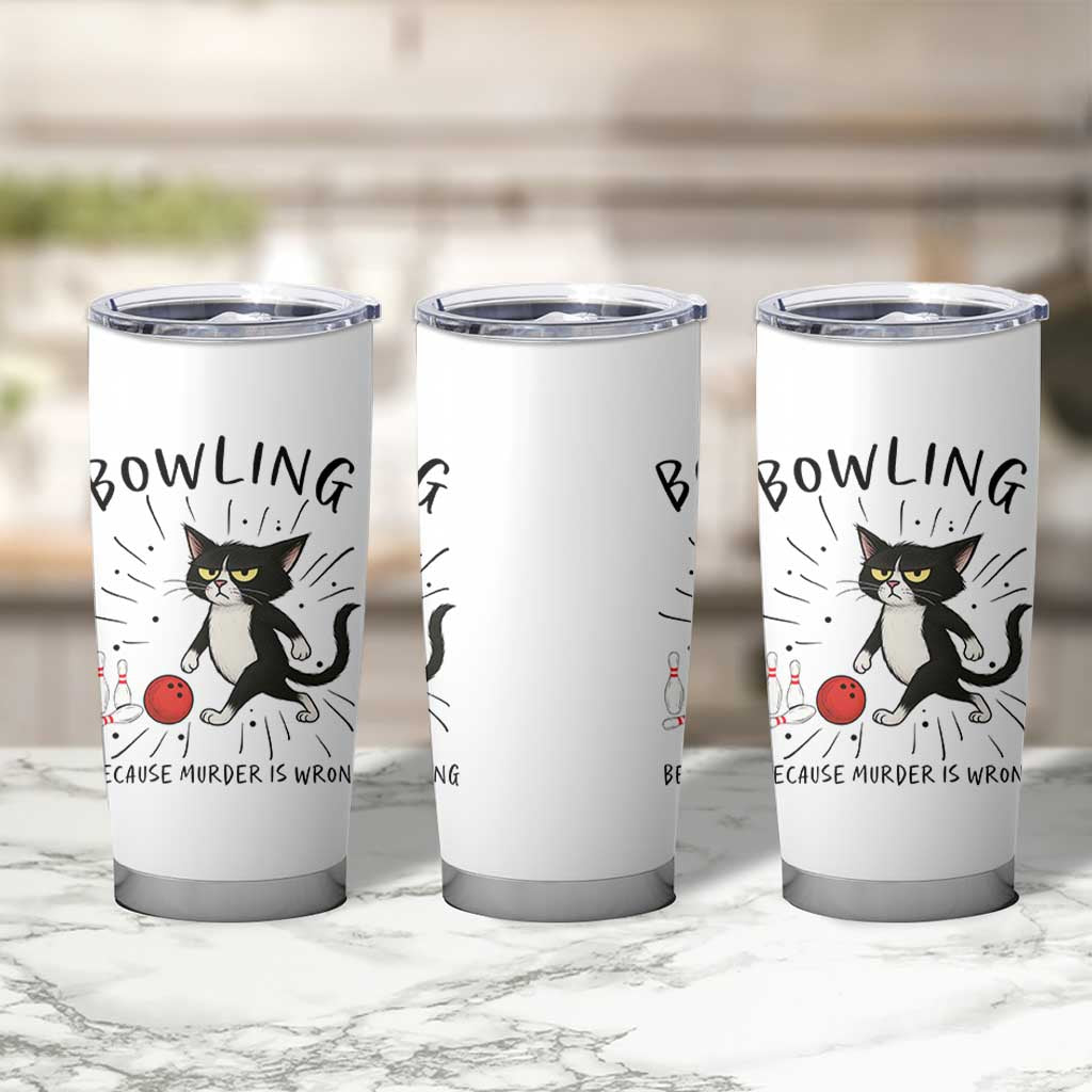 Bowling Because Murder Is Wrong Tumbler Cup Funny Cat Lovers Gift - Wonder Print Shop