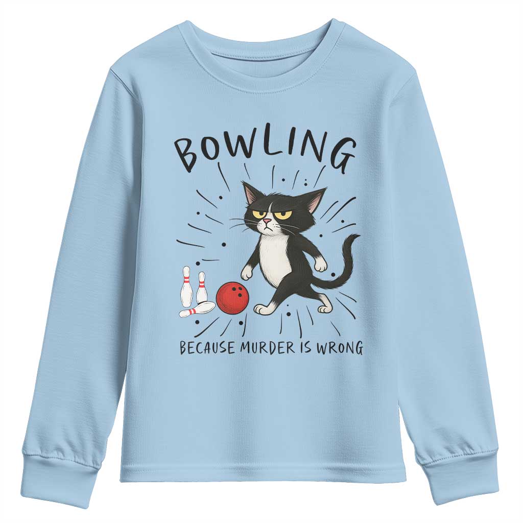 Bowling Because Murder Is Wrong Youth Sweatshirt Funny Cat Lovers Gift - Wonder Print Shop