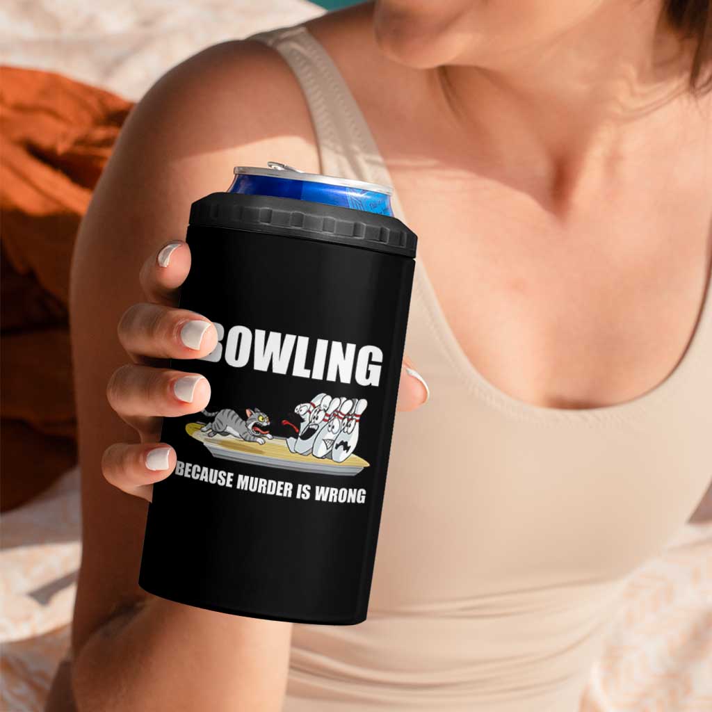 Funny Cat 4 in 1 Can Cooler Tumbler Bowling Because Murder Is Wrong Gift - Wonder Print Shop