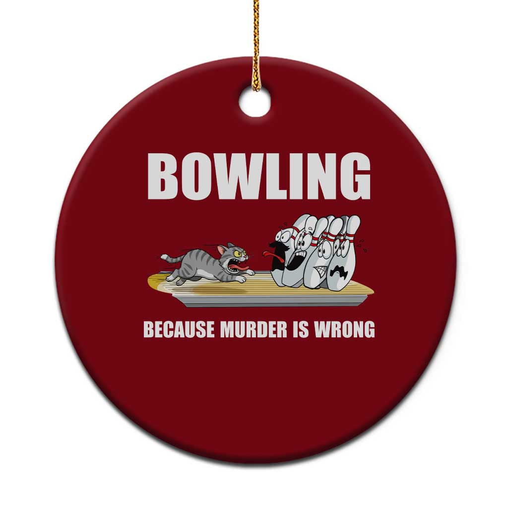 Funny Cat Ceramic Ornament Bowling Because Murder Is Wrong Gift - Wonder Print Shop