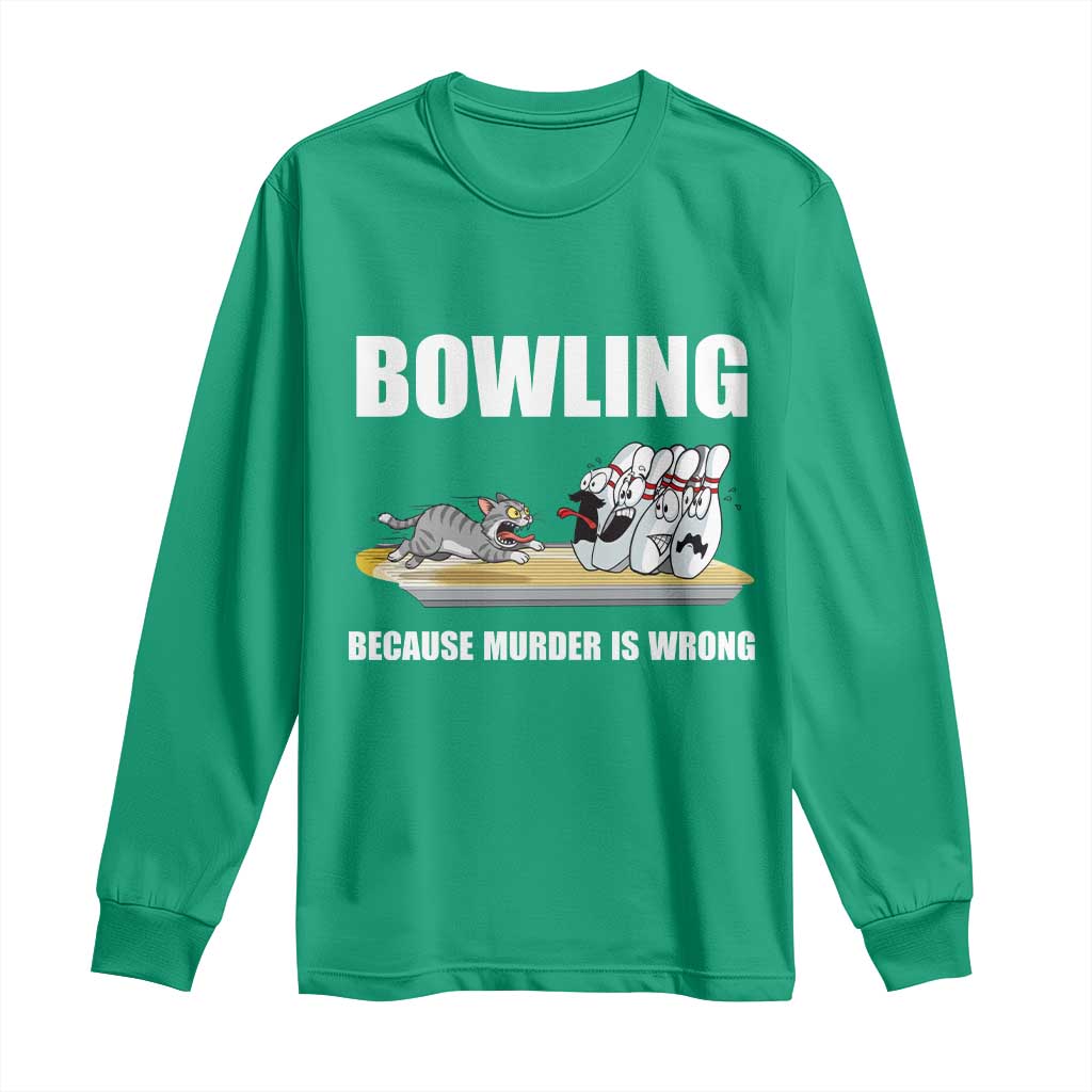Funny Cat Long Sleeve Shirt Bowling Because Murder Is Wrong Gift - Wonder Print Shop