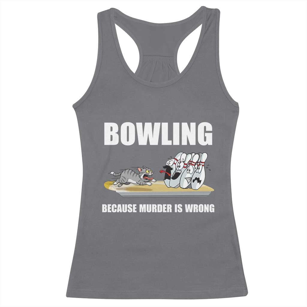 Funny Cat Racerback Tank Top Bowling Because Murder Is Wrong Gift - Wonder Print Shop