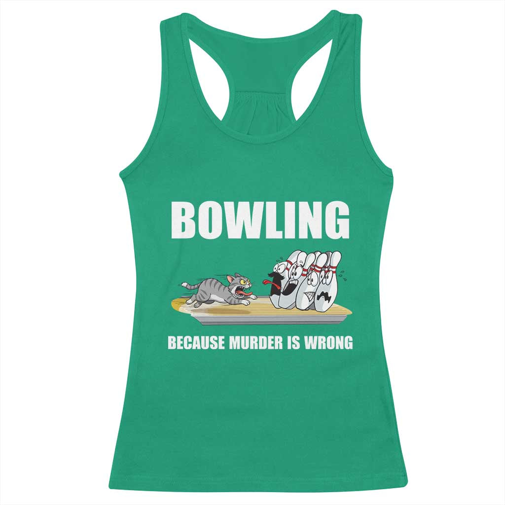 Funny Cat Racerback Tank Top Bowling Because Murder Is Wrong Gift - Wonder Print Shop
