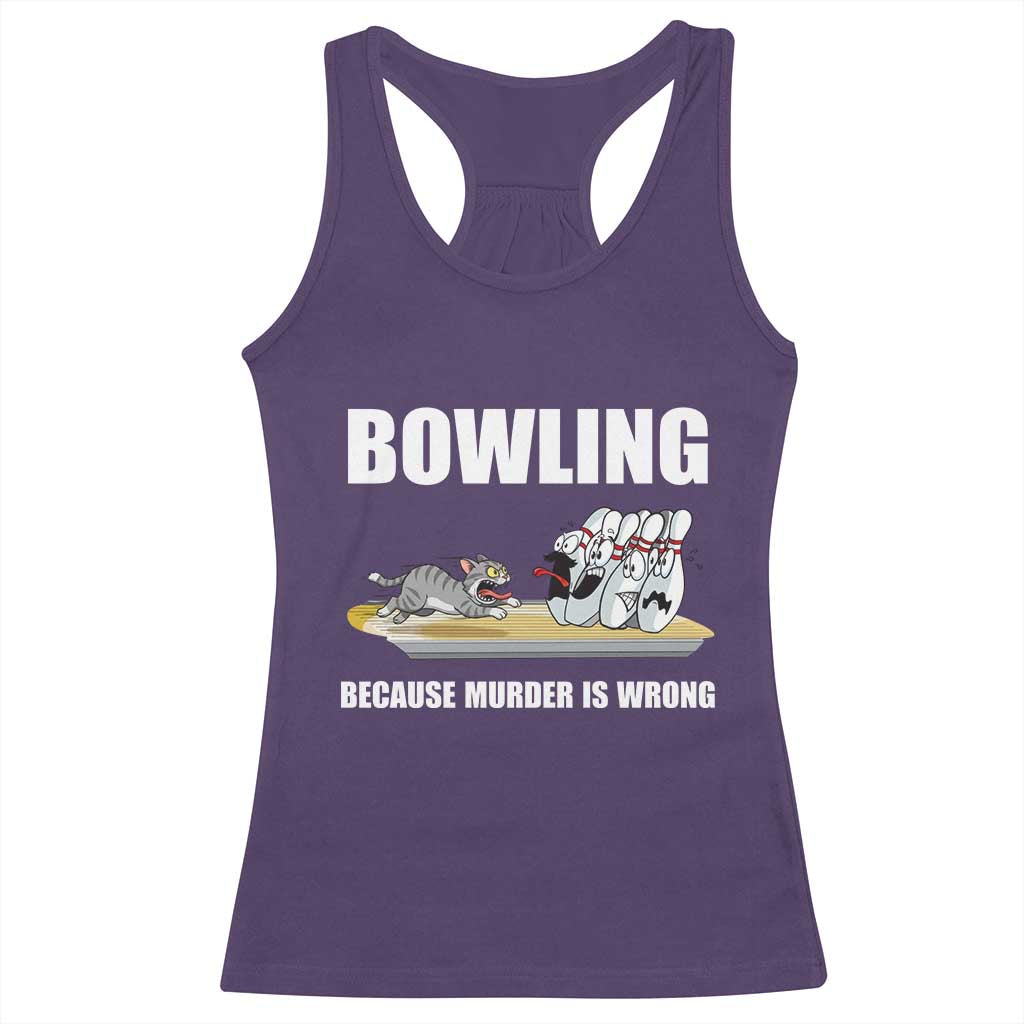 Funny Cat Racerback Tank Top Bowling Because Murder Is Wrong Gift - Wonder Print Shop