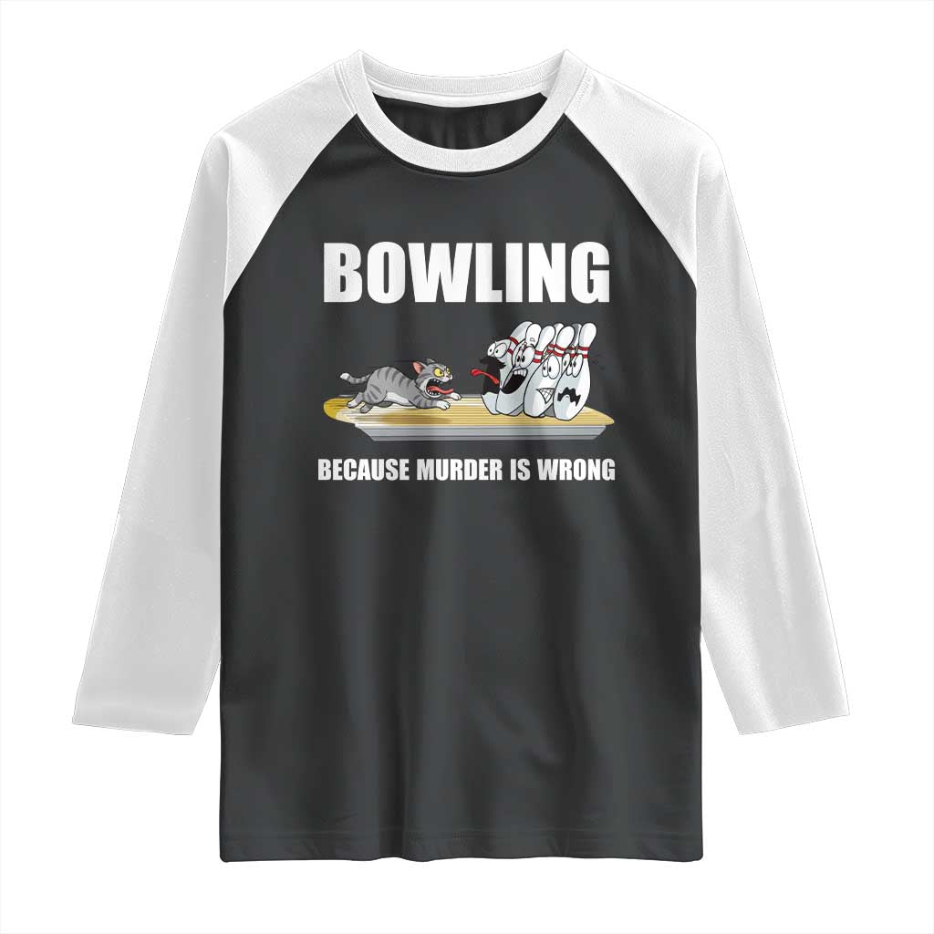 Funny Cat Raglan Shirt Bowling Because Murder Is Wrong Gift - Wonder Print Shop