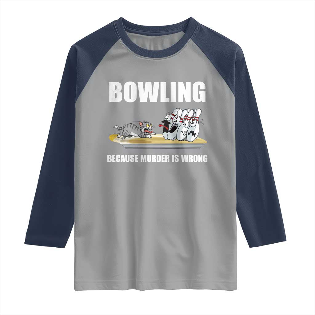 Funny Cat Raglan Shirt Bowling Because Murder Is Wrong Gift - Wonder Print Shop